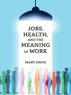 cover image of Jobs, Health, and the Meaning of Work